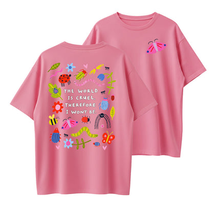 The World Is Cruel Therefore I Won't Be Graphic T-Shirt