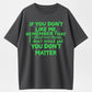If You Don't Like Me Remember It's Mind Over Matter I Don't Mind You Don't Matter T-Shirt