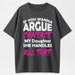 Urbntees If You Wanna Argue Contact My Daughter She Handles It Organic Cotton Unisex T-Shirt