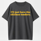 100% Cotton I'll Just Have The Chicken Tenders Humor Graphic T-Shirt