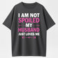 Urbntees I'm Not Spoiled My Husband Just Loves Me Funny Organic Cotton Unisex T-Shirt