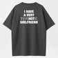 I Have A Very Psychotic Girlfriend Funny Relationship Humor T-Shirt