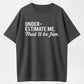 Underestimate Me That'll Be Fun Sarcastic Organic Cotton Unisex T-Shirt