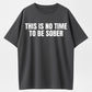 Urbntees This Is No Time to Be Sober Funny Drinking Graphic Pure Cotton T-Shirt
