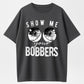 Men's Funny Show Me Your Bobbers T-Shirt Cool Fishing Tee