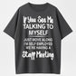 Urbntees If You See Me Talking to Myself Just Move Along Self Employed Staff Meeting Tee