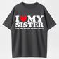 100% Cotton "I ♥ My Sister (Yes, She Bought Me This Shirt)" Funny Family T-Shirt – Heartwarming Sibling Gift for Men & Women