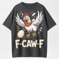 When the Egg Suddenly Appears! F-CAW-F Panicked Chicken T-Shirt