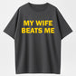 Urbntees My Wife Beats Me Funny Sarcastic Organic Cotton Unisex T-Shirt