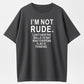 100% Cotton "I'm Not Rude" Sarcastic Honest Quote Graphic T-Shirt