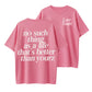 No Such Thing as a Life That’s Better Than Yourz Graphic T-Shirt