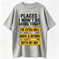 Relaxed Fit Casual Crewneck Shortsleeve Tshirt - \"Places I Won't Be Going Today\" Funny Vibe Top