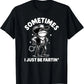 Sometimes I Just Be Fartin' Frog T-Shirt,Funny Gifts, Unisex Casual Top