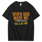 When God Made Me He Grinned  And Said This'll Be Fun Pattern  Print 100%Cotton T-Shirt