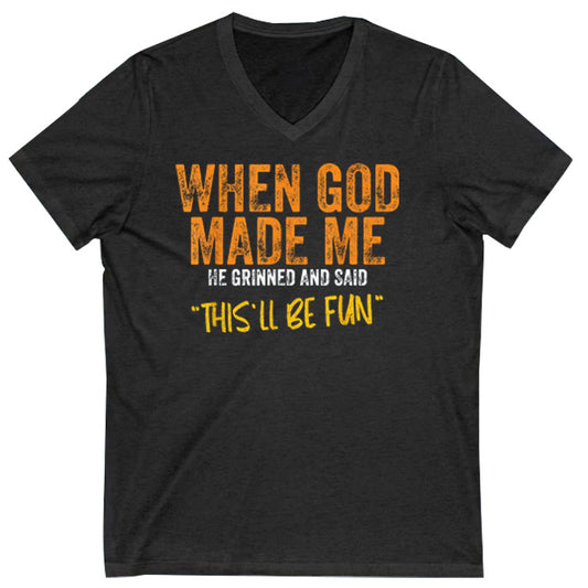 When God Made Me He Grinned And Said This'll Be Fun Pattern Print 100%Cotton V Neck T-Shirt