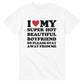 I Love My Super Hot Boyfriend So Please Stay Away From Me shirt ,gift for girlfriend shirt