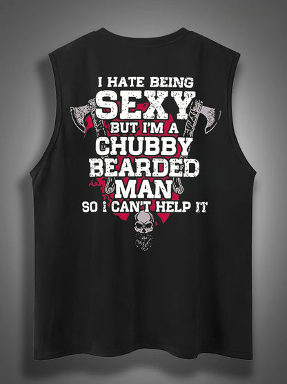 I Hate Being Sexy But I'm A Chubby Bearded Man So I Can't Help It Print Cotton Sleeveless Tank Tops