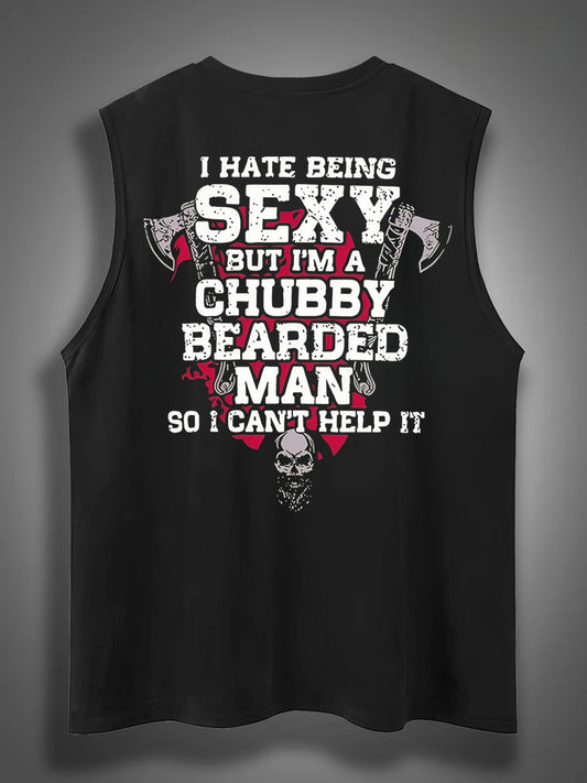 I Hate Being Sexy But I'm A Chubby Bearded Man So I Can't Help It Print Cotton Sleeveless Tank Tops