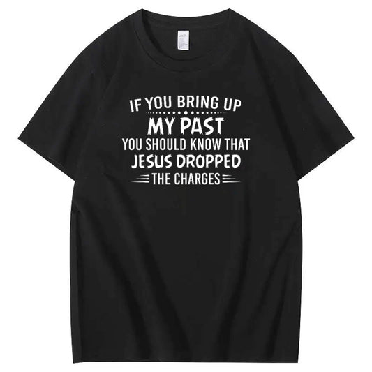 Bring Up My Past  You Should Know That Jesus Dropped The Charges Simple Style  Pattern Print Crew Neck T-Shirt