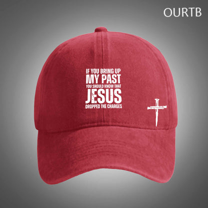 If You Bring Up My Past You Should Know That Jesus Dropped The Charges Funny Art Print Unisex Distressed Cotton Washed Art Print Hat