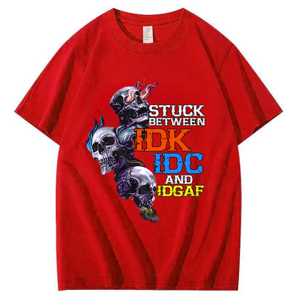 Stuck Between IDK, IDC And IDGAF T-Shirt