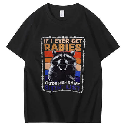 If I Ever Get Rabies, You're High On My Bitin' List T-Shirt