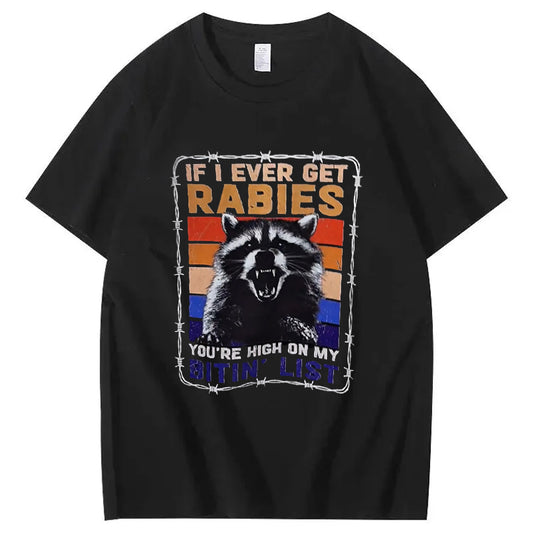 If I Ever Get Rabies, You're High On My Bitin' List T-Shirt