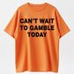 Can't Wait To Gamble Today Heavy Cotton Tee - Funny Shirt - Poker - Blackjack - Casino - Gift For Men and Women - Roulette - Slots