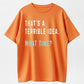 "That's A Terrible Idea. What Time?" Humor Graphic T-Shirt - 100% Cotton Heavyweight