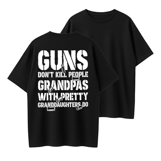 100% Cotton "Guns Don't Kill People, Grandpas With Granddaughters" Funny Quote T-Shirt