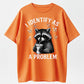 "I Identify As A Problem" Raccoon Funny T-Shirt Classic Crewneck Short Sleeve Tee