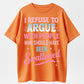 Urbntees I Refuse to Argue With People Who Should've Been Swallowed Funny Organic Cotton Unisex T-Shirt