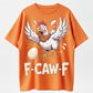 When the Egg Suddenly Appears! F-CAW-F Panicked Chicken T-Shirt