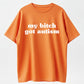 Meme Shirt My B*tch Got Autism Funny T-Shirt-100% Cotton