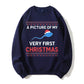 100% Cotton "A Picture of My Very First Christmas" Funny Ugly Holiday Sweatshirt
