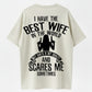 100% Cotton "Best Wife, But Crazy" Funny T-Shirt