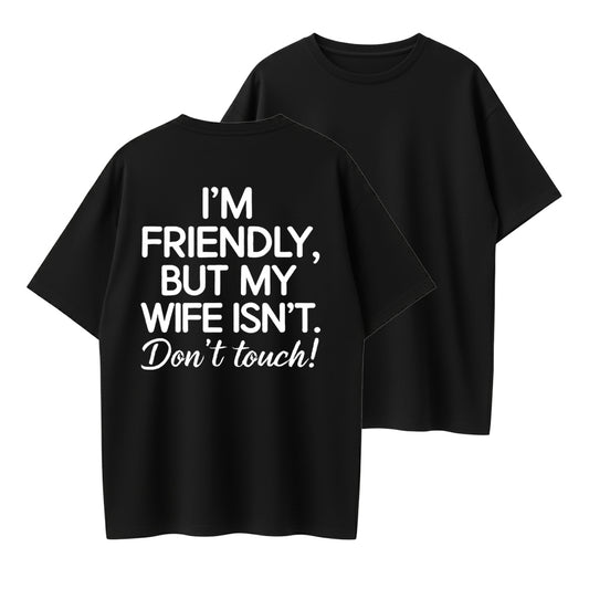 I'm Friendly But My Wife Isn't Don't Touch Funny Organic Cotton Unisex T-Shirt