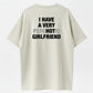 I Have A Very Psychotic Girlfriend Funny Relationship Humor T-Shirt