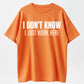 Urbntees "I Don't Know I Just Work Here" Bold Text Sarcastic Work Pure Cotton Tee