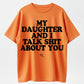 My Daughter and I Talk Shit About You - Funny Gift for Mom T-Shirt