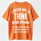 Urbntees I Prefer Not to Think Before Speaking Funny Sarcastic Organic Cotton Unisex T-Shirt