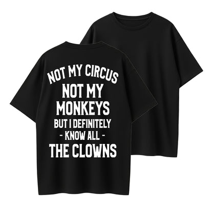 Not My Circus Not My Monkeys But I Know All The Clowns Funny Sarcastic Quote Graphic T-Shirt
