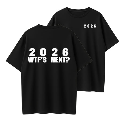 2026 WTF's Next Funny Sarcastic New Year Graphic T-Shirt