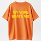 Urbntees My Wife Beats Me Funny Sarcastic Organic Cotton Unisex T-Shirt