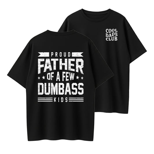 Proud Father of a Few Dumbass Kids But I Love Them Anyway Father's Day T-Shirt
