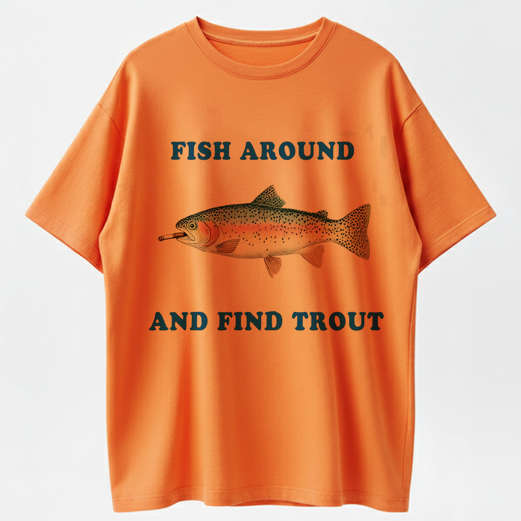 Homur Fish 100% Cotton 'Fish Around And Find Trout' Fishing Humor Graphic T-Shirt ...