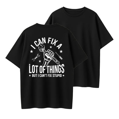 I Can Fix A Lot Of Things But I Can’t Fix Stupid Funny Mechanic Quote T Shirt