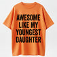 Cotton Short Sleeves Awesome Like My Youngest Daughter Mother's Day Father's Day T-Shirt Soft Cotton Crew Neck Short Sleeve Casual Classic Graphic Tee for Men Comfortable Versatile Everyday Wear