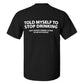 Told Myself To Stop Drinking But I'm Gonna Listen To An Alcoholic Printed Men's T-shirt