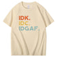 IDK IDC IDGAF Pattern Print 100%Cotton T-Shirt